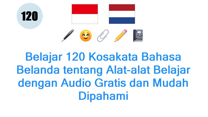 Belajar 120 Kosakata Bahasa Belanda tentang Alat-alat Belajar dengan Audio Gratis dan Mudah Dipahami